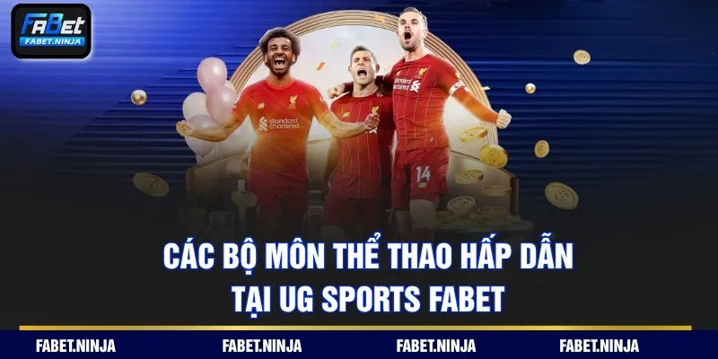 Các bộ môn thể thao hấp dẫn tại UG SPORTS Fabet