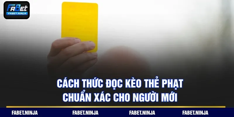 Cách thức đọc kèo thẻ phạt chuẩn xác cho người mới