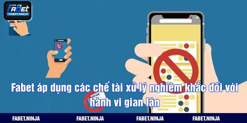 Fabet áp dụng các chế tài xử lý nghiêm khắc đối với hành vi gian lận