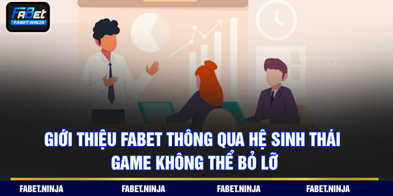 Giới thiệu FABET thông qua hệ sinh thái game không thể bỏ lỡ