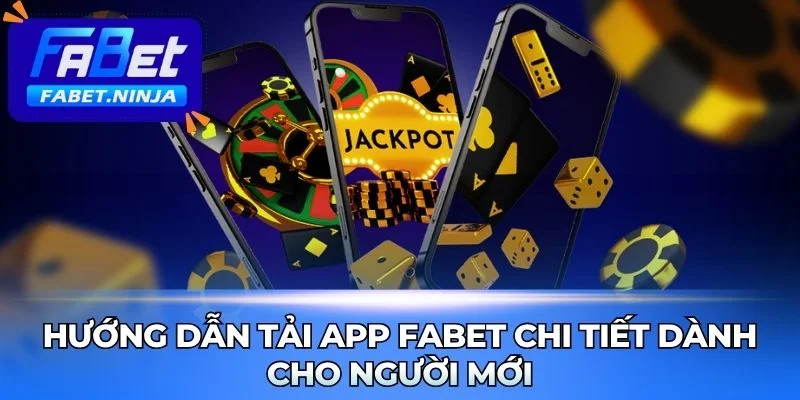 Hướng Dẫn Tải App Fabet Chi Tiết Cho Người Mới Dễ Cài Đặt