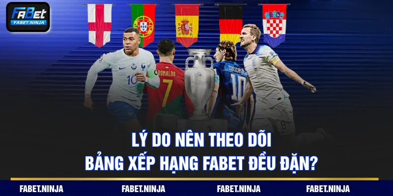 Lý do nên theo dõi bảng xếp hạng FABET đều đặn?