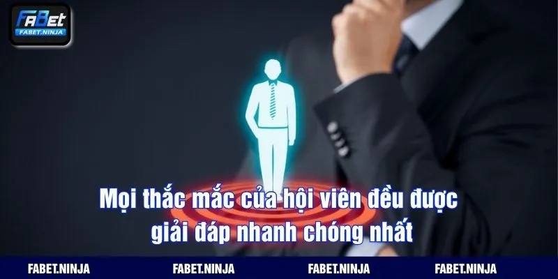 Mọi thắc mắc của hội viên đều được giải đáp nhanh chóng nhất