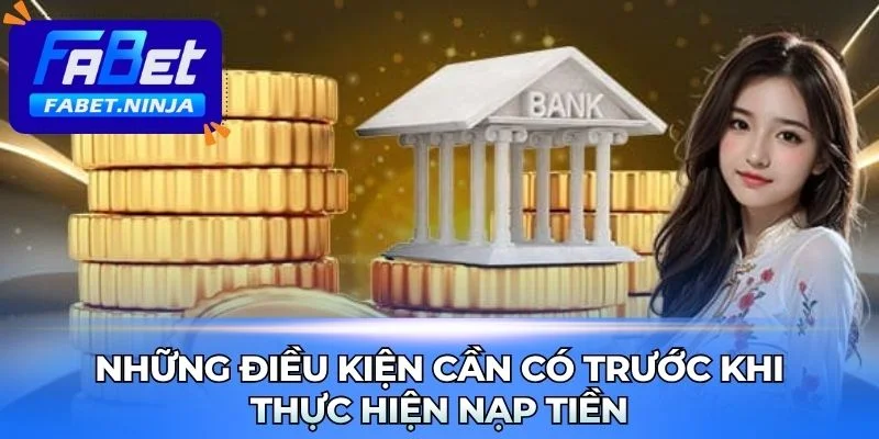 Chuẩn bị tài khoản trước khi thực hiện hướng dẫn nạp tiền Fabet