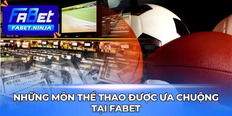 Nhiều môn thể thao phổ biến được cập nhật tại Fabet