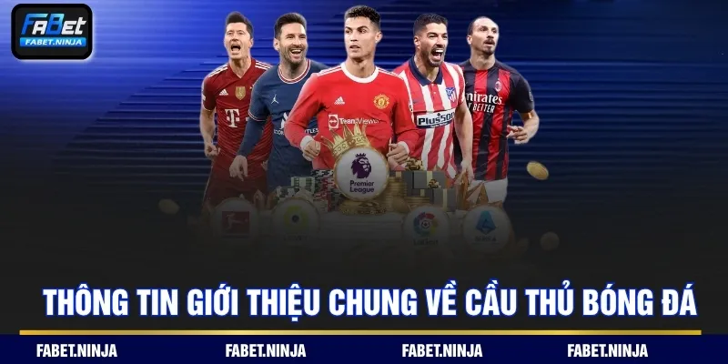 Thông tin giới thiệu chung về cầu thủ bóng đá