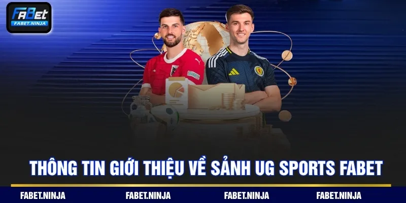 Thông tin giới thiệu về sảnh UG SPORTS Fabet